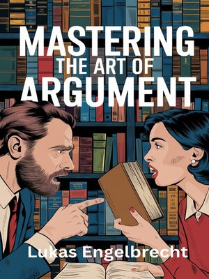 cover image of Mastering the Art of Argument